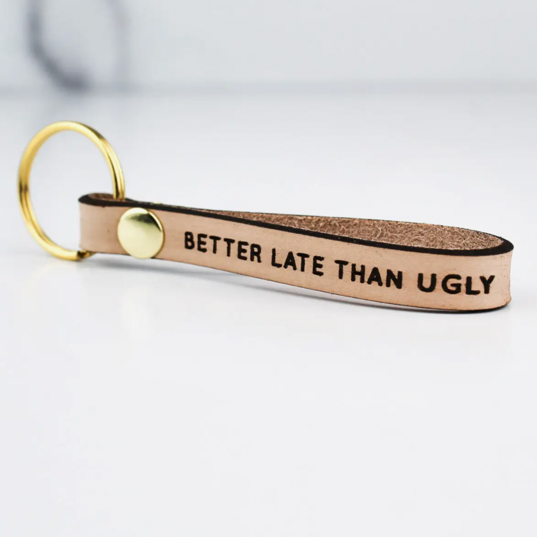 Leather Keychain - Better Late Than Ugly